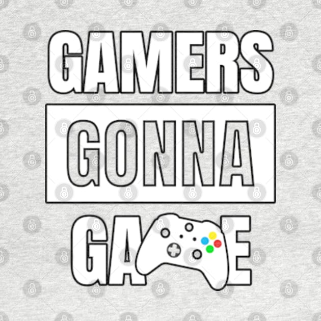 Gamers Gonna Game by Gamers Gear